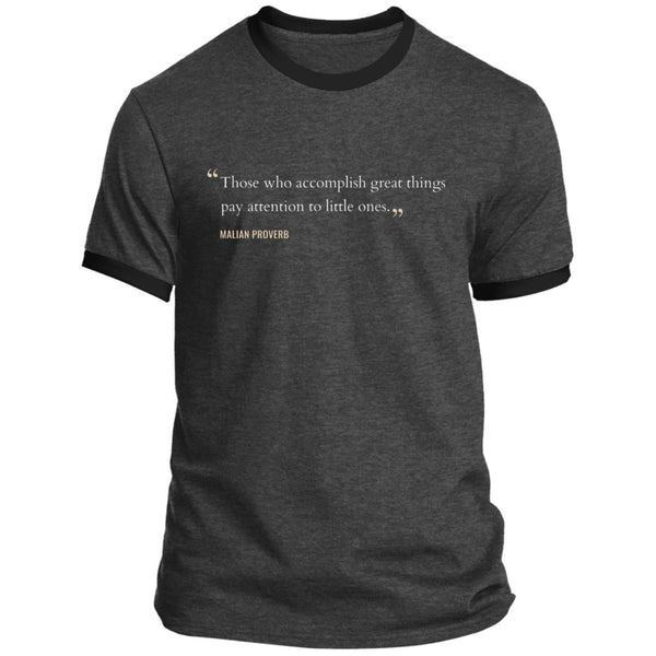 Those Who Accomplish Great Things Mali Proverb Ringer T-Shirt (Unisex)