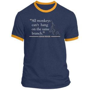 All Monkeys Can't Hang On the Same Branch Ringer T-Shirt (Unisex)